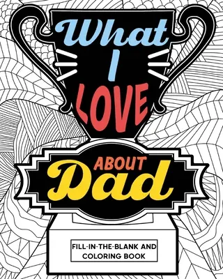 Co kocham w kolorowance o tacie - What I Love About Dad Coloring Book