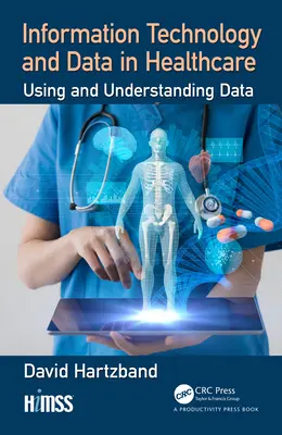 Technologia informacyjna i dane w opiece zdrowotnej: Wykorzystanie i zrozumienie danych - Information Technology and Data in Healthcare: Using and Understanding Data