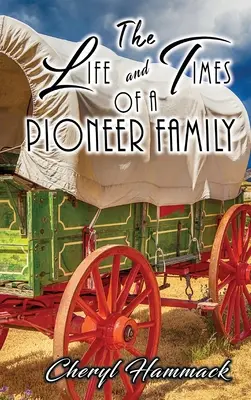 Życie i czasy pionierskiej rodziny - The Life and Times of a Pioneer Family