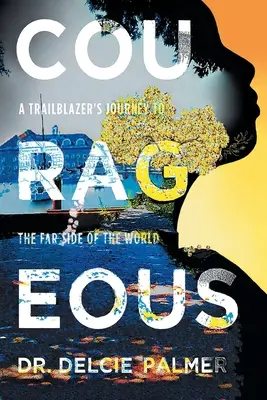 Courageous: Podróż pioniera na drugi koniec świata - Courageous: A Trailblazer's Journey to the Far Side of the World