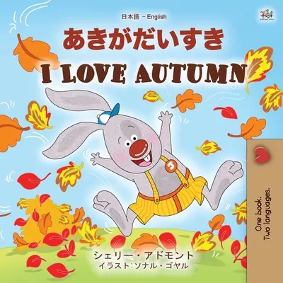 Kocham jesień (japońsko-angielska dwujęzyczna książka dla dzieci) - I Love Autumn (Japanese English Bilingual Children's Book)