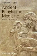 Starożytna medycyna babilońska: Teoria i praktyka - Ancient Babylonian Medicine: Theory and Practice