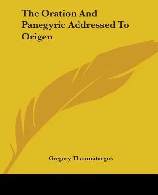 Oracja i panegiryk skierowane do Orygenesa - The Oration And Panegyric Addressed To Origen