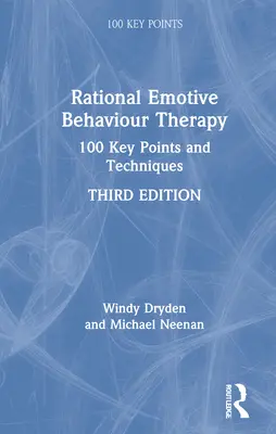 Racjonalna Terapia Zachowań Emocjonalnych: 100 kluczowych punktów i technik - Rational Emotive Behaviour Therapy: 100 Key Points and Techniques