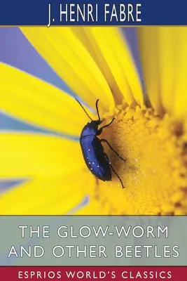 Robak świecący i inne chrząszcze (Esprios Classics) - The Glow-Worm and Other Beetles (Esprios Classics)