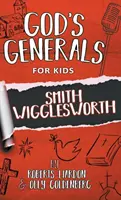 Boży generałowie dla dzieci - tom 2: Smith Wigglesworth - God's Generals For Kids-Volume 2: Smith Wigglesworth