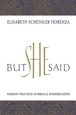 Ale ona powiedziała: feministyczne praktyki interpretacji biblijnej - But She Said: Feminist Practices of Biblical Interpretation