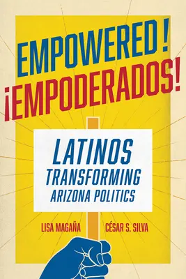 Empowered!: Latynosi zmieniają politykę Arizony - Empowered!: Latinos Transforming Arizona Politics