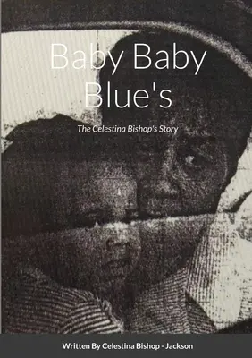 Baby Baby Blue's: Historia Celestiny Bishop - Baby Baby Blue's: The Celestina Bishop's Story