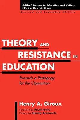 Teoria i opór w edukacji: W kierunku pedagogiki opozycji, wydanie poprawione i rozszerzone - Theory and Resistance in Education: Towards a Pedagogy for the Opposition, Revised and Expanded Edition