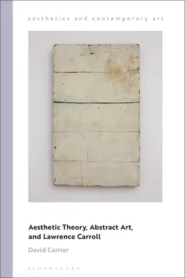 Teoria estetyczna, sztuka abstrakcyjna i Lawrence Carroll - Aesthetic Theory, Abstract Art, and Lawrence Carroll