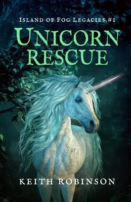 Ratowanie jednorożca (Wyspa Mglistego Dziedzictwa #1) - Unicorn Rescue (Island of Fog Legacies #1)