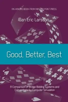 Dobry, Lepszy, Najlepszy: Porównanie systemów licytacji i konwencji brydżowych za pomocą symulacji komputerowej - Good, Better, Best: A comparison of bridge bidding systems and conventions by computer simulation