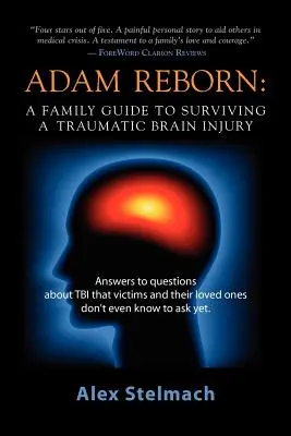 Adam Reborn: Rodzinny poradnik przetrwania traumatycznego urazu mózgu - Adam Reborn: A Family Guide to Surviving a Traumatic Brain Injury