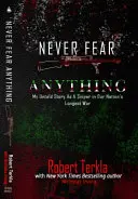 Nigdy nie bój się niczego: Moja nieopowiedziana historia snajpera w najdłuższej wojnie naszych narodów - Never Fear Anything: My Untold Story as a Sniper in Our Nations Longest War