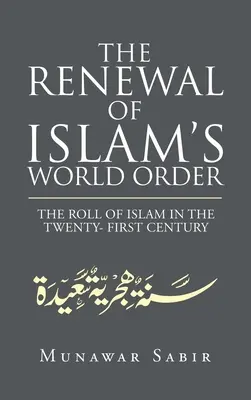 Odnowienie światowego porządku islamu: Rola islamu w dwudziestym pierwszym wieku - The Renewal of Islam's World Order: The Roll of Islam in the Twenty- First Century