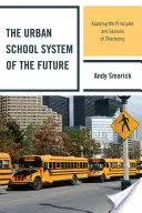 Miejski system szkolnictwa przyszłości: Zastosowanie zasad i wniosków płynących z czarterowania