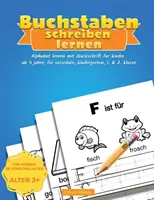 Buchstaben Schreiben Lernen: Alphabet lernen mit Druckschrift fr Kinder ab 4 jahre, fr Vorschule, Kindergarten, 1. & 2. Klasse