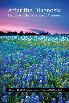 Wspomnienia po diagnozie raka rdzeniastego tarczycy - After the Diagnosis, Medullary Thyroid Cancer Memoirs