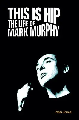 This is Hip: Życie Marka Murphy'ego - This is Hip: The Life of Mark Murphy