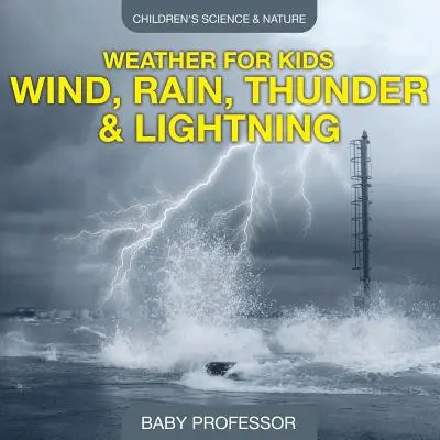 Pogoda dla dzieci - wiatr, deszcz, grzmoty i błyskawice - Nauka i przyroda dla dzieci - Weather for Kids - Wind, Rain, Thunder & Lightning - Children's Science & Nature