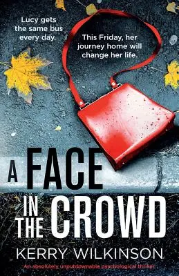 Twarz w tłumie: Absolutnie nie do odrzucenia thriller psychologiczny - A Face in the Crowd: An absolutely unputdownable psychological thriller