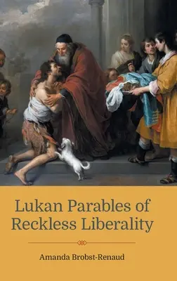 Lukan - przypowieści o lekkomyślnej liberalności - Lukan Parables of Reckless Liberality