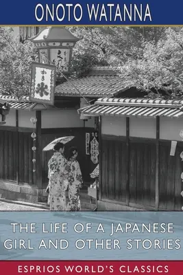 Życie japońskiej dziewczyny i inne historie (Esprios Classics) - The Life of a Japanese Girl and Other Stories (Esprios Classics)