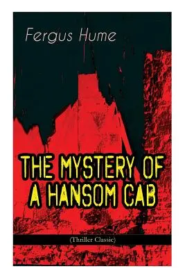 TAJEMNICA HANSOM CAB (klasyka thrillera) - THE MYSTERY OF A HANSOM CAB (Thriller Classic)