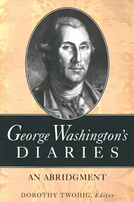 Dzienniki Jerzego Waszyngtona: Skrót - George Washington's Diaries: An Abridgment