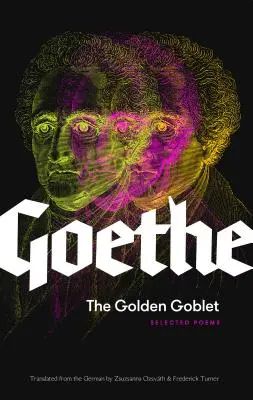 Złoty kielich: wybrane wiersze Goethego - The Golden Goblet: Selected Poems of Goethe