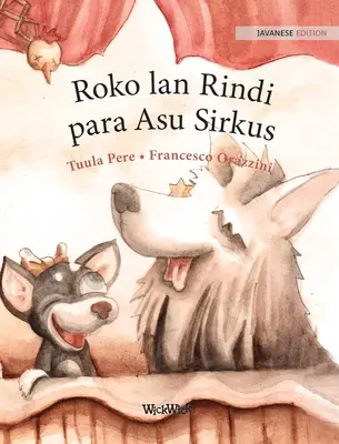 Roko lan Rindi, para Asu Sirkus: jawajskie wydanie Psa cyrkowego Roscoe i Rolly'ego - Roko lan Rindi, para Asu Sirkus: Javanese Edition of Circus Dogs Roscoe and Rolly