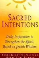 Święte intencje: Poranna inspiracja wzmacniająca ducha, oparta na żydowskiej mądrości - Sacred Intentions: Morning Inspiration to Strengthen the Spirit, Based on Jewish Wisdom