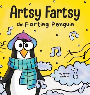 Artsy Fartsy pingwin pierdzący: Opowieść o kreatywnym pingwinie, który puszcza bąki - Artsy Fartsy the Farting Penguin: A Story About a Creative Penguin Who Farts