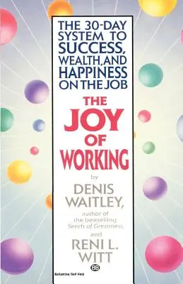 Radość z pracy: 30-dniowy system sukcesu, bogactwa i szczęścia w pracy - The Joy of Working: The 30-Day System to Success, Wealth, and Happiness on the Job