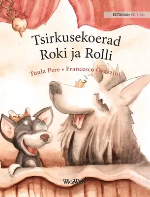 Tsirkusekoerad Roki ja Rolli: Estońskie wydanie Circus Dogs Roscoe and Rolly