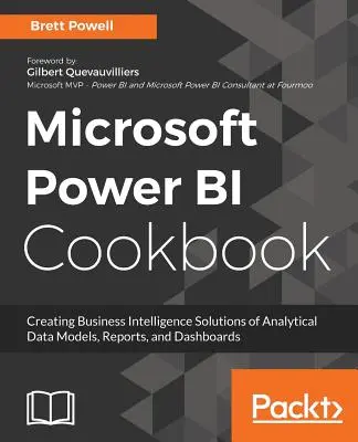 Książka kucharska Microsoft Power BI: Ponad 100 przepisów na tworzenie potężnych rozwiązań Business Intelligence wspomagających skuteczne podejmowanie decyzji - Microsoft Power BI Cookbook: Over 100 recipes for creating powerful Business Intelligence solutions to aid effective decision-making