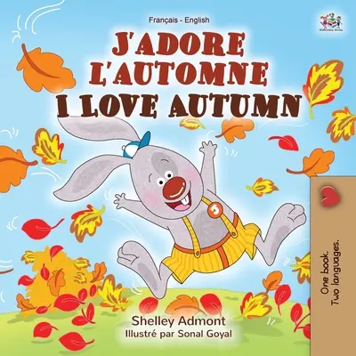 J'adore l'automne Kocham jesień: Francusko-angielska książka dwujęzyczna - J'adore l'automne I Love Autumn: French English Bilingual Book