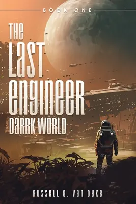 Ostatni inżynier: Dark World: Księga pierwsza - The Last Engineer: Darrk World: Book One