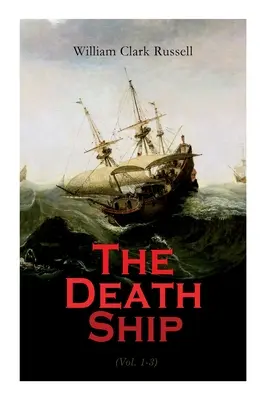 Statek śmierci (tom 1-3): Dziwna historia (morska powieść przygodowa) - The Death Ship (Vol. 1-3): A Strange Story (Sea Adventure Novel)