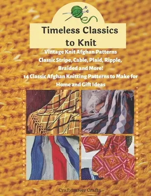 Timeless Classics to Knit Vintage Knit Afghan Patterns Klasyczne prążki, kable, warkocze, warkocze i wiele więcej! 14 klasycznych wzorów afgańskich do zrobienia na drutach - Timeless Classics to Knit Vintage Knit Afghan Patterns Classic Stripe, Cable, Plaid, Ripple, Braided and More! 14 Classic Afghan Knitting Patterns to