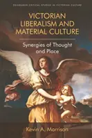 Wiktoriański liberalizm i kultura materialna: Synergia myśli i miejsca - Victorian Liberalism and Material Culture: Synergies of Thought and Place