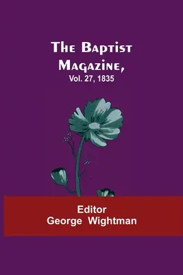 Czasopismo baptystów, tom 27, 1835 r. - The Baptist Magazine, Vol. 27, 1835