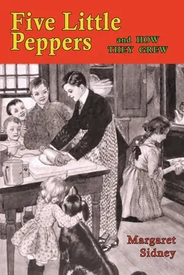 Pięć małych papryczek i jak rosły - Five Little Peppers and How They Grew