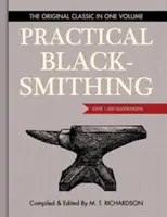 Praktyczne kowalstwo: oryginalny klasyk w jednym tomie - ponad 1000 ilustracji - Practical Blacksmithing: The Original Classic in One Volume - Over 1,000 Illustrations