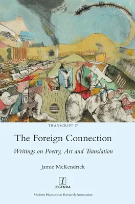 The Foreign Connection: Pisma o poezji, sztuce i tłumaczeniach - The Foreign Connection: Writings on Poetry, Art and Translation