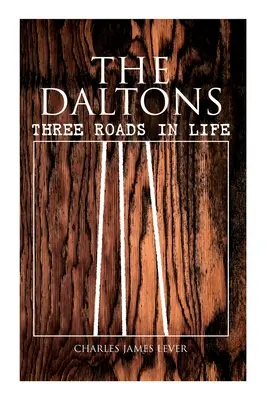 The Daltons: Trzy drogi życia: powieść historyczna - wydanie kompletne (tom 1 i 2) - The Daltons: Three Roads In Life: Historical Novel - Complete Edition (Vol. 1&2)