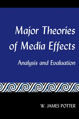 Główne teorie wpływu mediów; analiza i ocena - Major Theories of Media Effects; Analysis and Evaluation