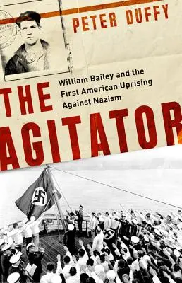 The Agitator: William Bailey i pierwsze amerykańskie powstanie przeciwko nazizmowi - The Agitator: William Bailey and the First American Uprising Against Nazism