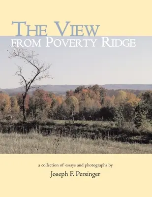 The View from Poverty Ridge: Zbiór esejów i fotografii autorstwa - The View from Poverty Ridge: A Collection of Essays and Photographs By